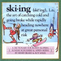 Skiing: A Dictionary for Bunny Slopers, Sunday Schussers & Apres-Skiers 0894806505 Book Cover