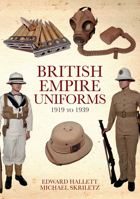 British Empire Uniforms 1919 to 1939 1445688948 Book Cover