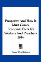 Prosperity And How It Must Come: Economic Facts For Workers And Preachers 1166158624 Book Cover
