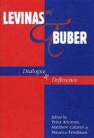 Levinas and Buber: Dialogue and Difference 0820703494 Book Cover