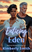Enticing Eden: Mature Romance over 40 (Silver Foxes Romance) B09TDVMT92 Book Cover