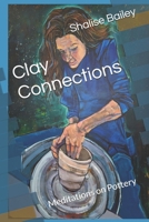 Clay Connections: Meditations on Pottery B0DZPC1BF5 Book Cover