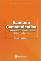 Quantum Communication: The Physical Layer of Future Optical Networks 9811279055 Book Cover