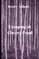 Camping at Cherry Pond 1517638798 Book Cover