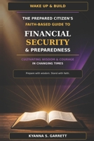 The Prepared Citizen's Faith-Based Guide to Financial Security & Preparedness: Cultivating Wisdom & Courage in Changing Times B0HBMHXJWC Book Cover
