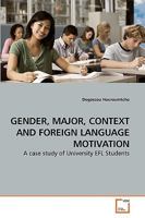 GENDER, MAJOR, CONTEXT AND FOREIGN LANGUAGE MOTIVATION: A case study of University EFL Students 3639211561 Book Cover