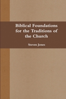 Biblical Foundations for the Traditions of the Church 1312005335 Book Cover