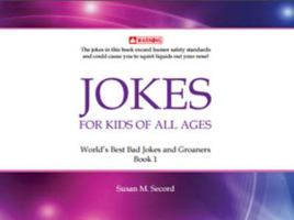 JOKES for Kids of All Ages: World's Best Jokes and Groaners - Book 1 1513616692 Book Cover
