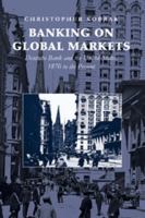Banking on Global Markets: Deutsche Bank and the United States, 1870 to the Present 1107411807 Book Cover