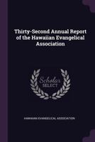 Thirty-Second Annual Report of the Hawaiian Evangelical Association 1377315924 Book Cover