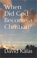 When Did God Become a Christian?: Rediscovering the God of the Whole Bible 1952542049 Book Cover