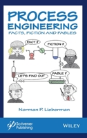 Process Engineering: Facts, Fiction and Fables 1119370272 Book Cover