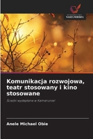 Komunikacja rozwojowa, teatr stosowany i kino stosowane (Polish Edition) 620833490X Book Cover