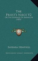 The Priest's Niece V2: Or The Heirship Of Barnulph 143731239X Book Cover