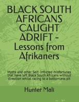 BLACK SOUTH AFRICANS CAUGHT ADRIFT - Lessons from Afrikaners: Myths and other Self- Inflicted misfortunes that have left black South Africans without ... - Lets draw lessons from the Afrikaner) B0FBGLTHFX Book Cover