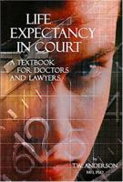 Life Expectancy in Court: A Textbook for Doctors and Lawyers 0968953301 Book Cover