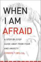 When I Am Afraid: A Step-by-Step Guide Away from Fear and Anxiety 1935273159 Book Cover