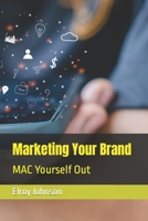 Marketing Your Brand: Mac Yourself Out 1537387936 Book Cover