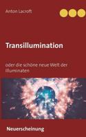 Transillumination: oder die schöne neue Welt der Illuminaten 3748130287 Book Cover