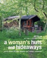 A Woman's Huts and Hideaways: More than 40 She Sheds and Other Retreats 1782493220 Book Cover