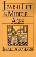 Jewish Life in the Middle Ages (Dover Books on History, Political and Social Science) 0689700016 Book Cover