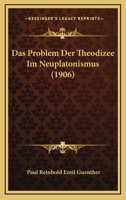 Das Problem Der Theodizee Im Neuplatonismus (1906) (German Edition) 1120414601 Book Cover