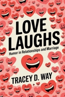 Love Laughs: Humor in Relationships and Marriage B0DRX55F4R Book Cover