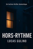Hors-rythme — Thriller de voisinage & surveillance: Un techno-thriller domestique sur fenêtres, miroirs et règles communes (French Edition) B0FS1TJN69 Book Cover