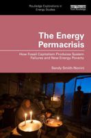 The Energy Permacrisis: How Fossil Capitalism Produces System Failures and New Energy Poverty 1032528052 Book Cover
