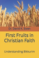 First Fruits in Christian Faith: Understanding Bikkurim B0CWDX9VKC Book Cover