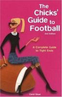 The Chicks' Guide to Football : A Complete Guide to Tight Ends 1886161100 Book Cover