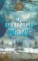 My Scrap Paper Diary: From Snake Bite to POW 1941-1945 0975623044 Book Cover