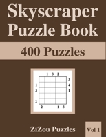 Skyscraper Puzzle Book: 400 Skyscraper Puzzles with Solutions - VOL1 - B08Y4RLTBC Book Cover