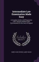 Intermediate Law Examination Made Easy: A Complete Guide To Self-Preparation In Mr. Serjeant Stephen's New Commentaries On The Laws Of England 1164945998 Book Cover