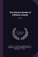 The Eastern Border of Lebanon County: 3, No.2 1378285603 Book Cover