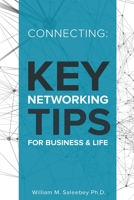 Connecting: Key Networking Tips for Business and Life: 103 proven strategies to increase business and build relationships 1523833823 Book Cover