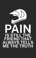 Pain is still the friend that always tells me the truth: Mountain bike notebook for mountain bikers with spell. 120 pages lined. Perfect gift. 1710058153 Book Cover