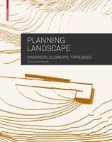 Planning Landscape: Dimensions, Elements, Typologies 303460761X Book Cover