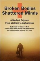Broken Bodies, Shattered Minds: A Medical Odyssey from Vietnam to Afghanistan 1933909471 Book Cover