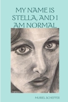 My Name Is Stella, and I Am Normal 0557214378 Book Cover