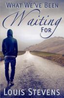 What We've Been Waiting For 1492905607 Book Cover