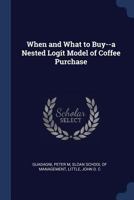 When and What to Buy--a Nested Logit Model of Coffee Purchase 102151019X Book Cover