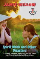 Spirit Week and Other Disasters: 12 Funny, Honest, and Unexpected Tales from the Middle School Frontlines (Classroom Chronicles) B0FH1875RZ Book Cover