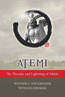 Atemi: The Thunder and Lightning of Aikido 1943155194 Book Cover