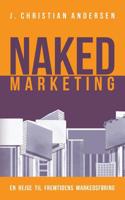 Naked Marketing: En rejse til fremtidens markedsføring 8771703756 Book Cover