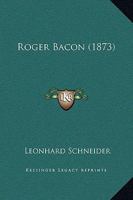 Roger Bacon (1873) 1104900483 Book Cover