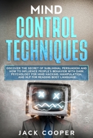 Mind Control Techniques: Discover the Secret of Subliminal Persuasion and How to Influence People's Behavior with Dark Psychology for Mind Hacking, ... Analyze People with Your Persuasion Skills) B0848QKC83 Book Cover