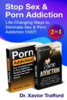 Life-Changing Ways to Eliminate Sex & Porn Addiction FAST! 2 in 1: Life-Changing Ways to Eliminate Sex Addiction, Relieve Sex Cravings, and get Rid of Negative Thoughts 1686285418 Book Cover