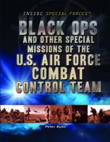 Black Ops and Other Special Missions of the U.S. Air Force Combat Control Team 1448883822 Book Cover