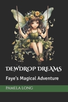 DEWDROP DREAMS: Faye's Magical Adventure B0CGG8JQ1Q Book Cover